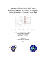 Distributional survey of rare small mammals (orders Insectivora, Chiroptera, and Rodentia) in Colorado : year one