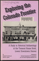 Exploring the Colorado frontier : a study in historical archaeology at the Tremont House Hotel, lower downtown Denver