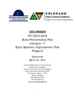 Colorado FFY 2013-2018 state performance plan indicator 11 state systemic improvement plan phase III submitted March 31, 2017