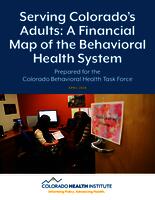Serving Colorado's adults : a financial map of the behavioral health system
