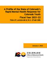 A profile of the State of Colorado's rapid mental health response for Colorado youth fiscal year 2021-22, Title 27, Article 60 (C.R.S. 27.60.109)