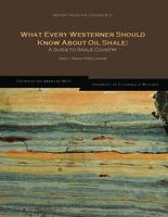 What every Westerner should know about oil shale : a guide to shale country