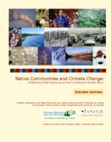 Native communities and climate change : protecting tribal resources as part of national climate policy : executive summary