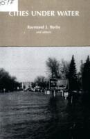 Cities under water : a comparative evaluation of ten cities' efforts to manage floodplain land use