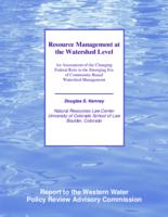 Resource management at the watershed level : an assessment of the changing federal role in the emerging era of community-based watershed management : report to the Western Water Policy Review Advisory Commission