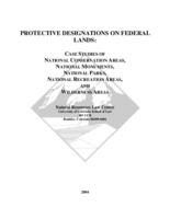 Protective designations on federal lands : case studies of national conservation areas, national monuments, national parks, national recreation areas, and wilderness areas
