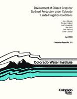Development of oilseed crops for biodiesel production under Colorado limited irrigation conditions : final report to the Colorado Water Institute