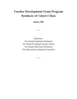 Teacher development grant program synthesis of cohort I data : submitted to: the Colorado Department of Education, the Teacher Development Advisory Council, the Colorado State Board of Education, the Senate and House Education Committees